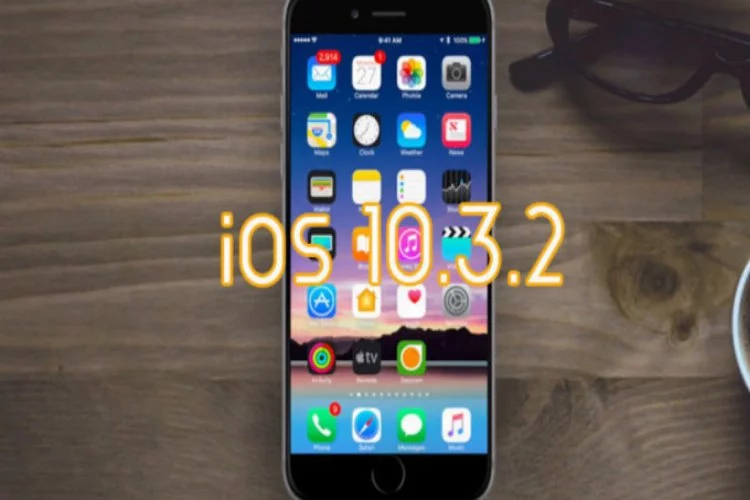 Apple, iOS 10.3.2'yi yayınladı