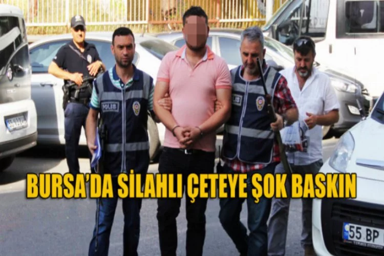 Bursa'da silahlı suç örgütüne operasyon