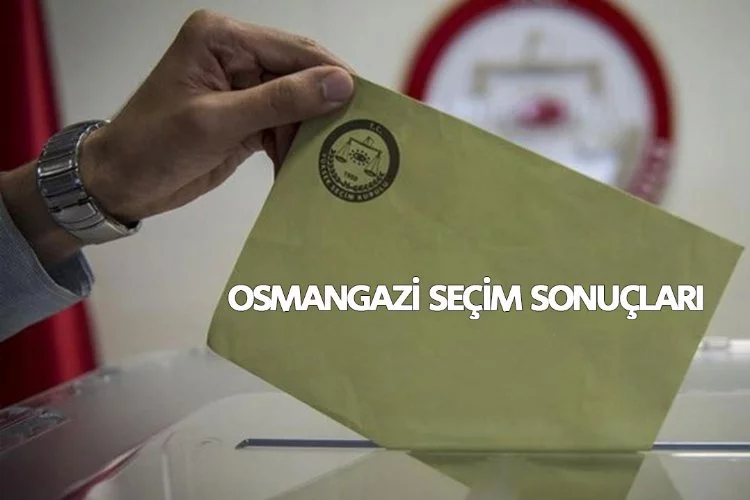 2024 Bursa Osmangazi seçim sonuçları! Osmangazi'de belediye seçimlerini kim kazandı?