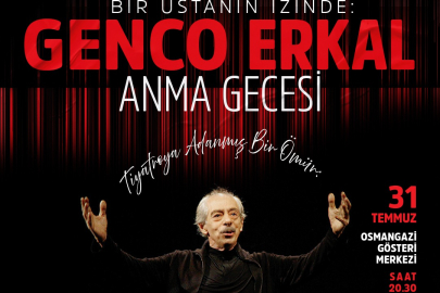 Usta sanatçı Genco Erkal Bursa Osmangazi’de anılacak