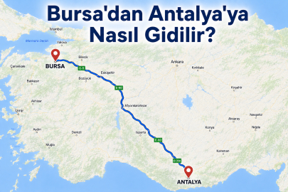 Bursa-Antalya kaç kilometre? Bursa'dan Antalya'ya nasıl gidilir? İşte yolculuk süresi, güzergah ve ulaşım rehberi