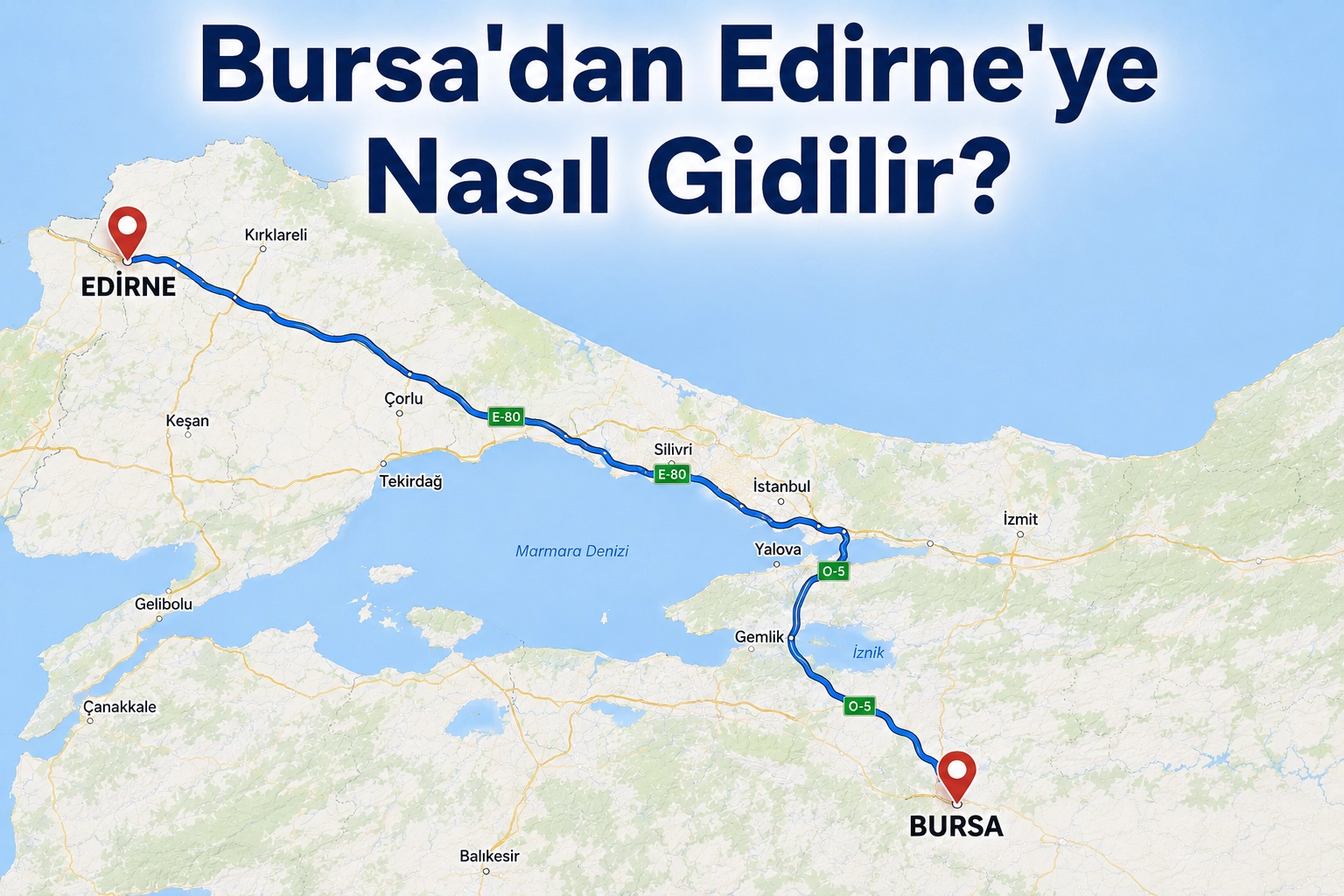 Bursa-Edirne kaç kilometre? Bursa'dan Edirne'ye nasıl gidilir? İşte yolculuk süresi ve ulaşım rehberi