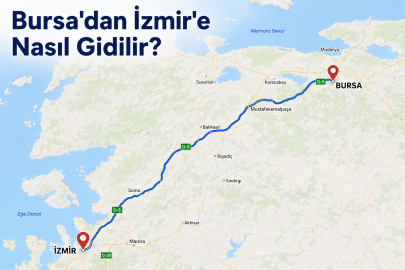 Bursa-İzmir kaç kilometre? Bursa'dan İzmir'e nasıl gidilir? İşte yolculuk süresi, güzergah ve ulaşım rehberi