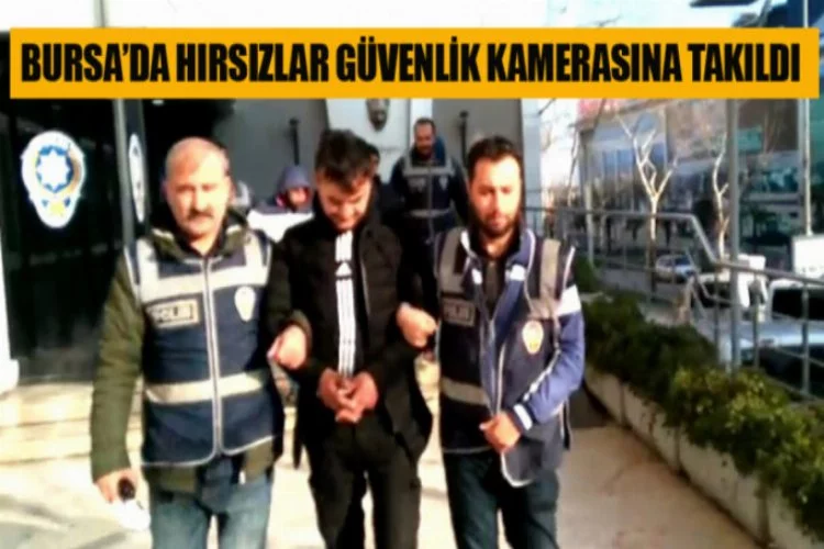 Bursa'da hırsızlar güvenlik kamerasına takıldı
