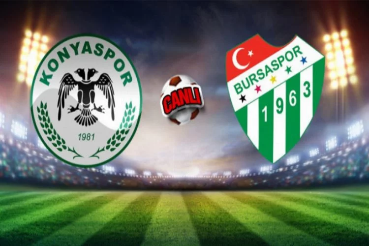 Konyaspor- Bursaspor maçın canlı anlatımı
