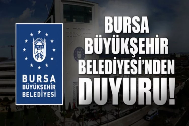 Bursa Büyükşehir Belediyesi'nden duyuru