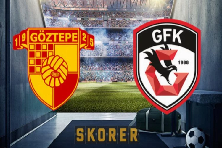 Göztepe - Gaziantep FK karşılaşmasının 11'leri belli oldu