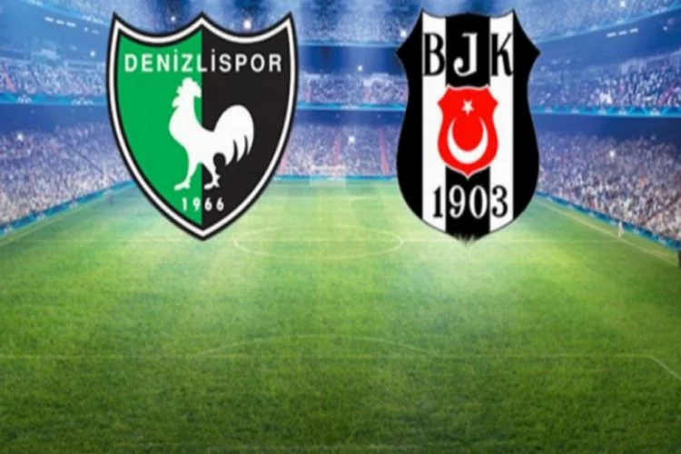 Denizlispor - Beşiktaş maçının 11'leri belli oldu