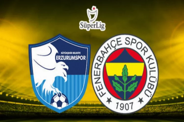 BB Erzurumspor - Fenerbahçe karşılaşmasında muhtemel 11'ler