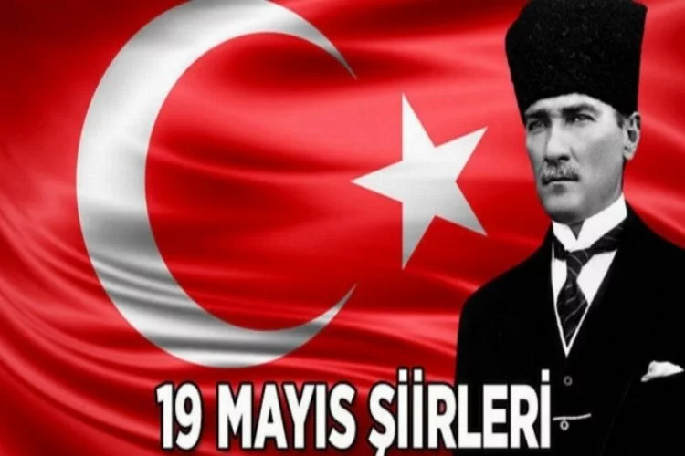 En güzel 19 Mayıs şiirleri! 19 Mayıs Atatürk'ü Anma, Gençlik ve Spor Bayramı şiirleri...