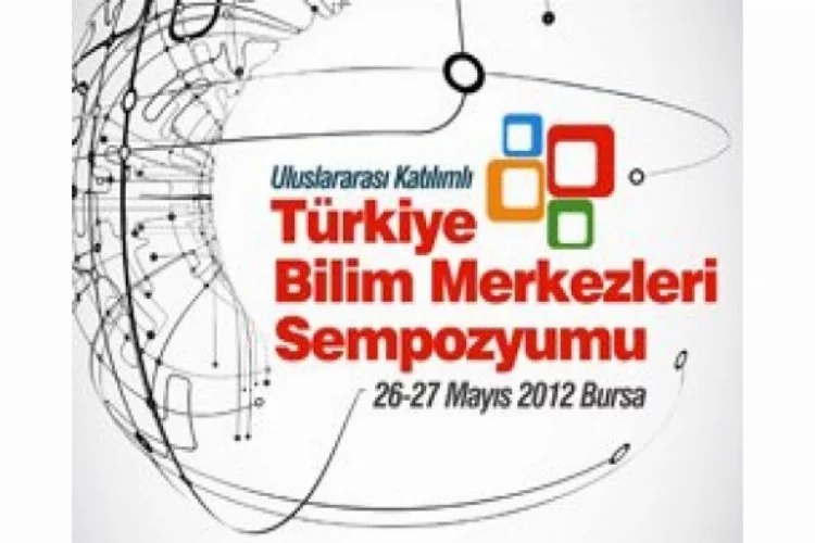 Bilim Merkezleri Sempozyumu Bursa'da